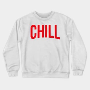 and Chill Crewneck Sweatshirt